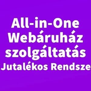 All-in-One Webáruház szolgáltatás (*Jutalékos Rendszer)